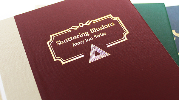Shattering Illusions by Jamy Ian Swiss - Book - Got Magic?