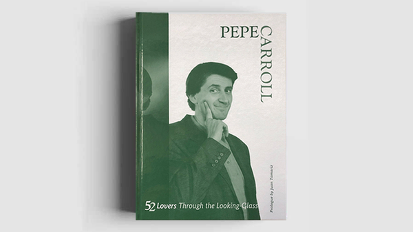 52 Lovers Through the Looking-Glass by Pepe Carroll - Book - Got Magic?