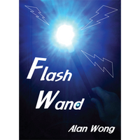 Flash Wand by Alan Wong - Trick - Got Magic?