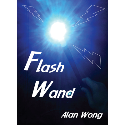 Flash Wand by Alan Wong - Trick - Got Magic?