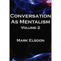 Conversation as Mentalism Vol. 2 by Mark Elsdon - Book - Got Magic?