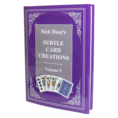 Subtle Card Creations of Nick Trost, Vol. 5 - Book - Got Magic?