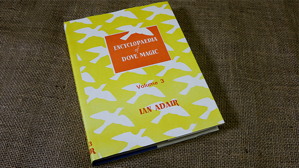 Encyclopedia of Dove Magic Volume 3 (Limited) by Ian Adair - Book - Got Magic?