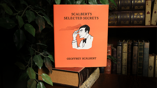 Scalbert's Selected Secrets (Limited/Out of Print) by Geoffrey Scalbert - Book - Got Magic?