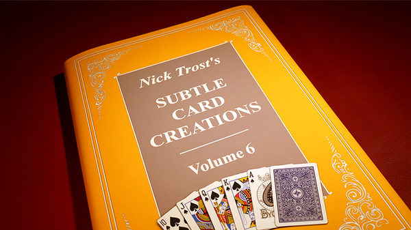 Subtle Card Creations of Nick Trost, Vol. 6 - Book - Got Magic?