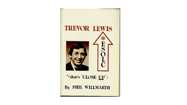 Trevor Lewis Esolc "That's Close Up" by Phil Willmarth - Book - Got Magic?