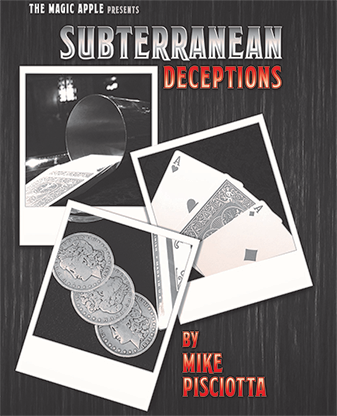 Subterranean Deceptions by Mike Pisciotta - Tricks - Got Magic?