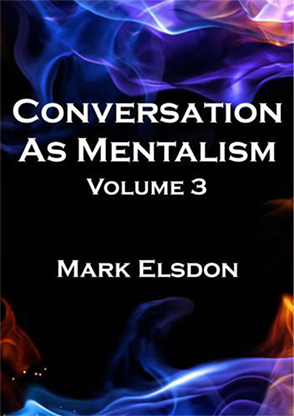 Conversation As Mentalism Vol. 3 by Mark Elsdon - Book - Got Magic?