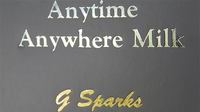 Anytime Anywhere Milk by G Sparks - Trick - Got Magic?