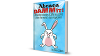 AbracaDAMMIT! Disaster Stories & Life Lessons From the World's Top Magicians by Ben Zabin - Book - Got Magic?