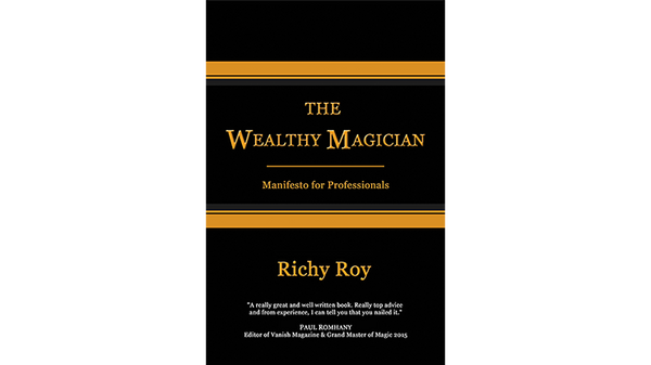 The Wealthy Magician: Manifesto for Professionals by Richy Roy - Book - Got Magic?