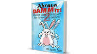 AbracaDAMMIT! 2 Disaster Stories & Life Lessons From the World's Top Magicians by Ben Zabin - Book - Got Magic?