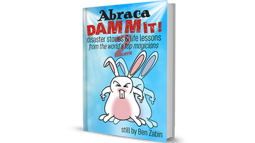 AbracaDAMMIT! 2 Disaster Stories & Life Lessons From the World's Top Magicians by Ben Zabin - Book