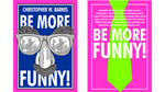 BE MORE FUNNY by Christopher T. Magician - Book - Got Magic?