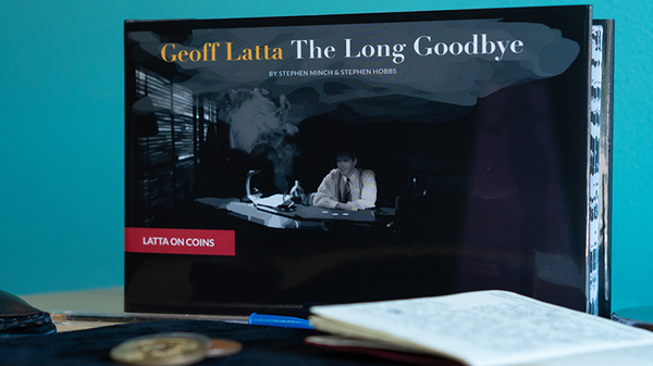 Geoff Latta: The Long Goodbye by Stephen Minch & Stephen Hobbs - Book - Got Magic?
