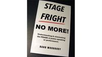STAGE FRIGHT - NO MORE! by Rand Woodbury - Book - Got Magic?