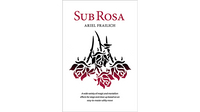 Sub Rosa by Ariel Frailich - Book - Got Magic?
