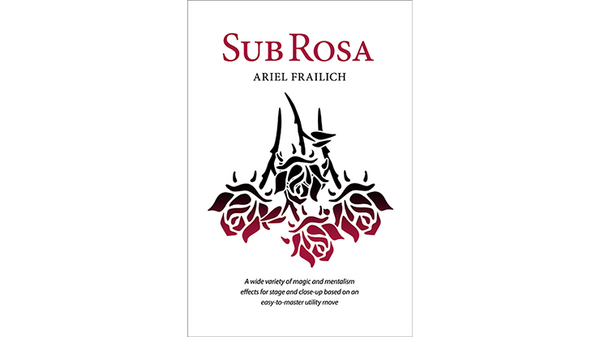 Sub Rosa by Ariel Frailich - Book - Got Magic?