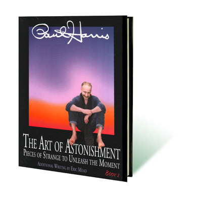 Art of Astonishment Volume 2 by Paul Harris - Book - Got Magic?