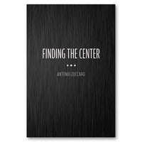 Finding the Center by Antonio Zuccaro - Book - Got Magic?