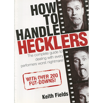 How To Handle Hecklers - By Keith Fields - Book - Got Magic?