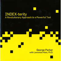 Index-Terity: A Revolutionary Approach to a Powerful Tool by George Parker with Lawrence Hass, Ph.D. - Book - Got Magic?