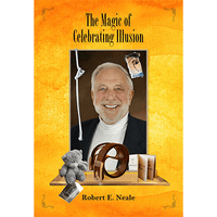 The Magic of Celebrating Illusion by Robert Neale and Larry Hass - Book - Got Magic?