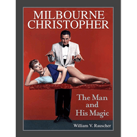 Milbourne Christopher The Man and His Magic by Willaim Rauscher - Book - Got Magic?