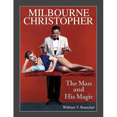 Milbourne Christopher The Man and His Magic by Willaim Rauscher - Book - Got Magic?