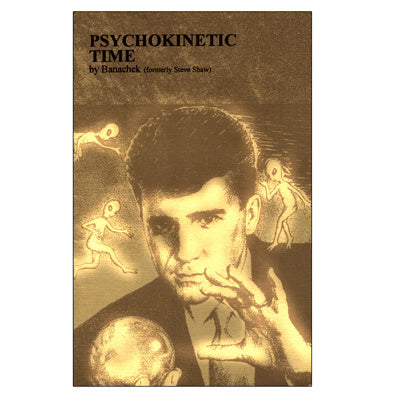 Psychokinetic Time by Banachek - Book - Got Magic?