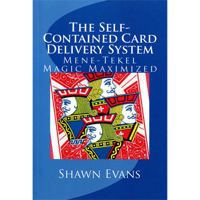 The Self-Contained Card Delivery System (Mene Tekel Magic Maximized) by Shawn Evans - Book - Got Magic?