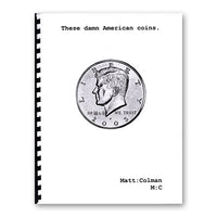 These Damn American Coins by Matt Colman - Book - Got Magic?
