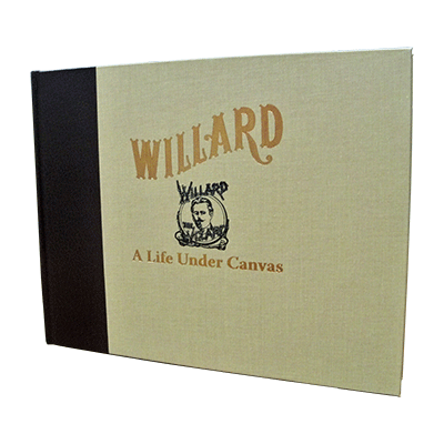 Willard - A Life Under Canvas by David Charvet - Book - Got Magic?